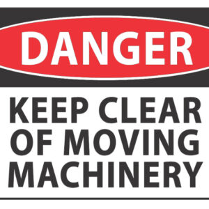 Danger Keep Clear Moving Machinery