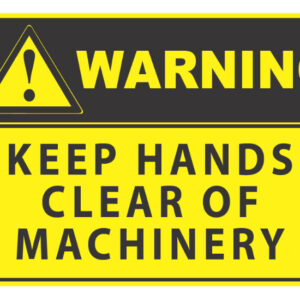 Warning Keep Hands Clear of Machinery