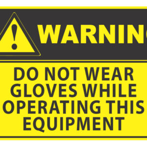 Warning Do Not Wear Gloves