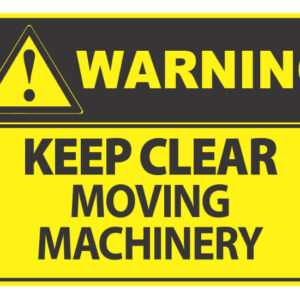 Warning Keep Clear Moving Machinery