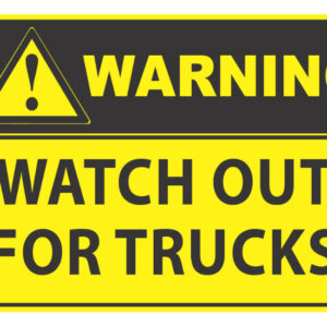 Warning Watch Out For Trucks