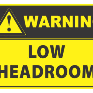 Warning Low Headroom