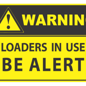 Warning Loaders In Use Be Alert