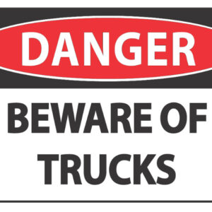 Danger Beware Of Trucks