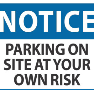Notice Parking On Site At Your Own Risk