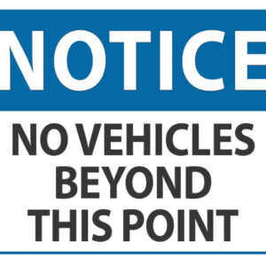 Notice No Vehicles Beyond This Point