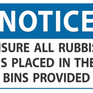Notice Ensure All Rubbish Is Placed In The Bins Provided
